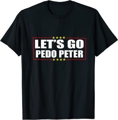 Let's Go Pedo Peter Shirt