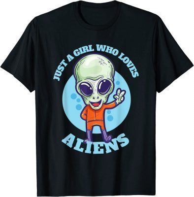 Just a Girl Who Loves Aliens UFO Science Fiction Funny TShirt
