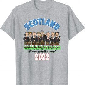 Scotland Will Never Be The Same 2022 Scotland Trip Gift T-Shirt