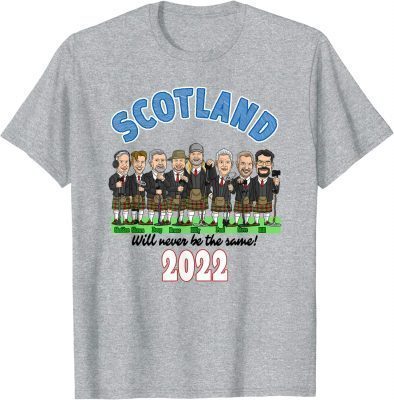 Scotland Will Never Be The Same 2022 Scotland Trip Gift T-Shirt