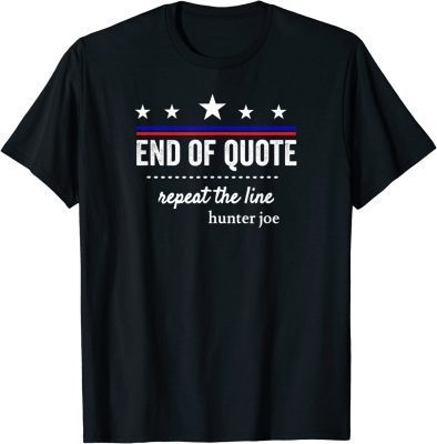 Official End Of Quote Repeat The Line Gift Tee Shirt