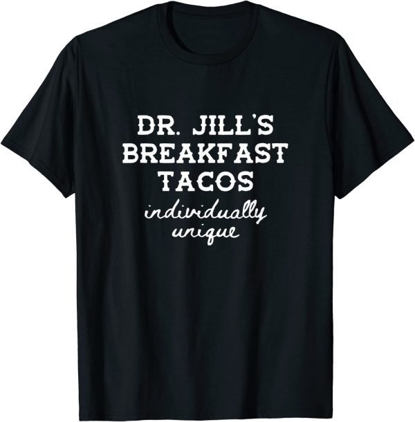2022 Dr. Jill's Breakfast Tacos Individually Unique Hispanic Meme T-Shirt