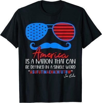 America nation defined in a single word Funny Biden Quote 2022 Shirts