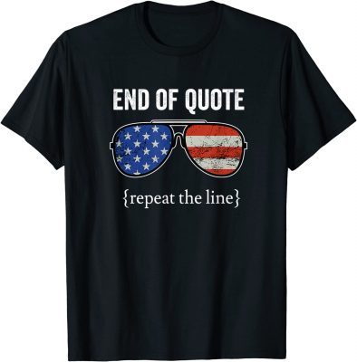 Joe End Of Quote Repeat The Line Shirt T-Shirt