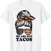 T-Shirt We Are Not Tacos Anti Jill Biden Messy Bun