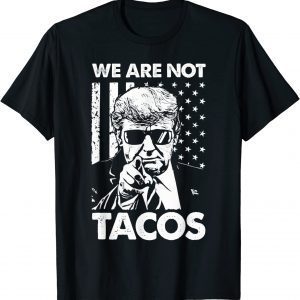 We Are Not Tacos Funny Jill Biden Breakfast Tacos Gift Shirts