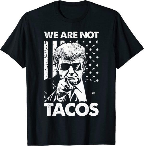 We Are Not Tacos Funny Jill Biden Breakfast Tacos Gift Shirts