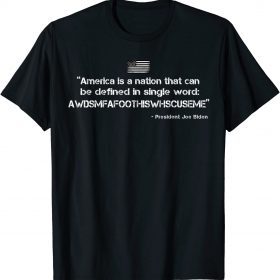 Funny America Is A Nation That Can Be Defined In Funny Joe Biden Shirt