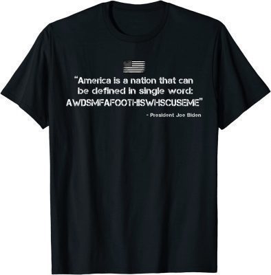 Funny America Is A Nation That Can Be Defined In Funny Joe Biden Shirt