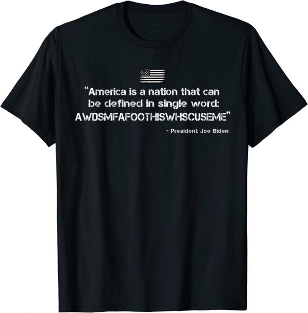 Funny America Is A Nation That Can Be Defined In Funny Joe Biden Shirt