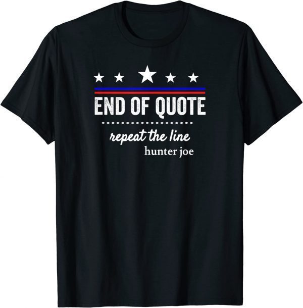 End Of Quote Repeat The Line Shirts