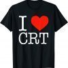 T-Shirt I Heart CRT ,Critical Race Theory ,Racial Justice BLM