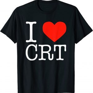 T-Shirt I Heart CRT ,Critical Race Theory ,Racial Justice BLM