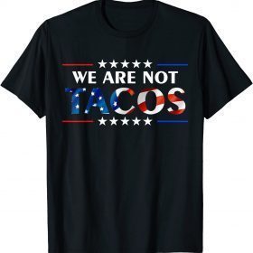 Funny We Are Not Tacos Funny Jill Biden Flag USA Shirt