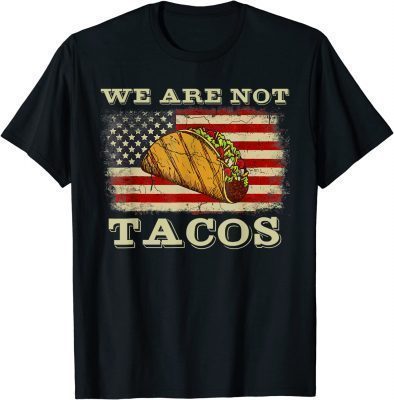 2022 We Are Not Tacos Jill Biden Breakfast Tacos Shirts