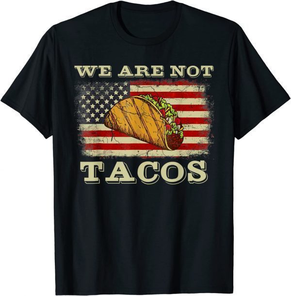 2022 We Are Not Tacos Jill Biden Breakfast Tacos Shirts