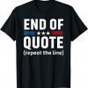 Official Joe End Of Quote Repeat The Line T-Shirt