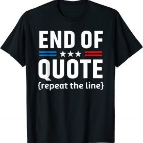 Official Joe End Of Quote Repeat The Line T-Shirt