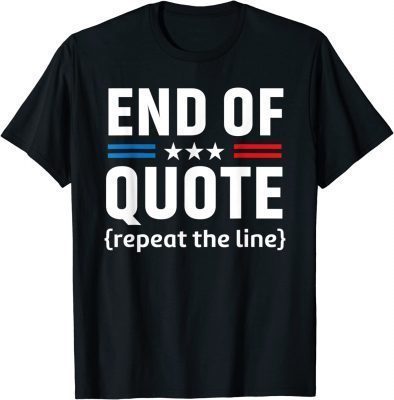 Official Joe End Of Quote Repeat The Line T-Shirt