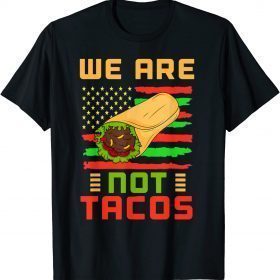 We Are Not Tacos Anti Biden Dr.Jill Mexican American Official T-Shirt