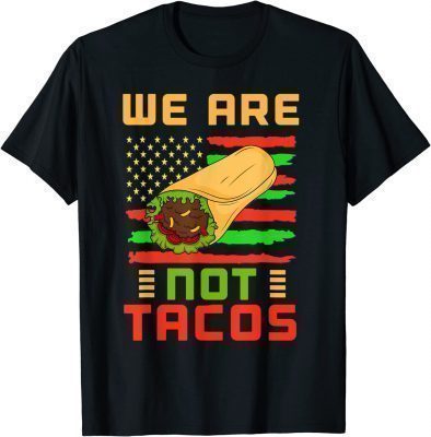 We Are Not Tacos Anti Biden Dr.Jill Mexican American Official T-Shirt