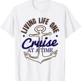Living Life One Cruise At A Time 2022 T-Shirt