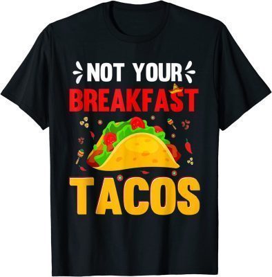 T-Shirt We Are Not Tacos Jill Biden Breakfast Tacos
