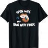 T-Shirt Open Wide and Sing With Pride