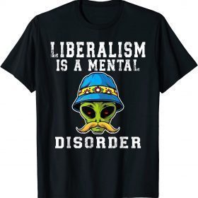 Liberalism is a Mental Disorder T-Shirt