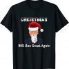Christmas Will Bee Great Again Funny Christmas In July Quote Gift T-Shirt