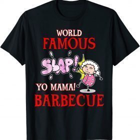 BBQ Grilling World Famous Slap Yo Mama Barbecue Gift Tee Shirts