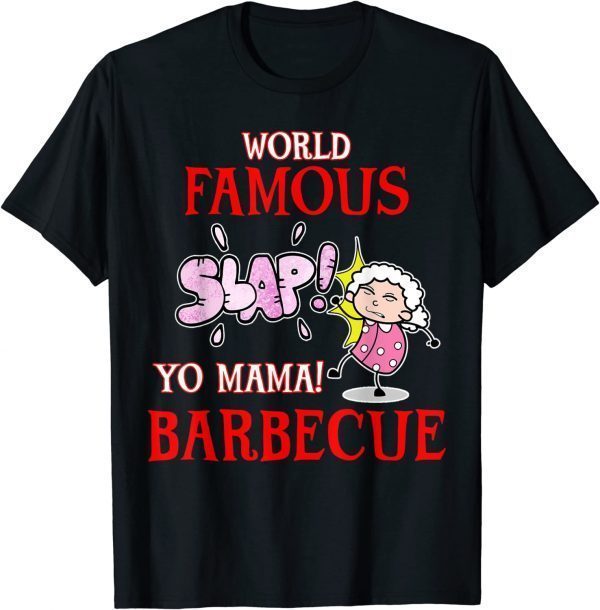 BBQ Grilling World Famous Slap Yo Mama Barbecue Gift Tee Shirts