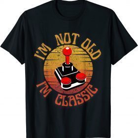I'm not old, I'm Classic T-Shirt