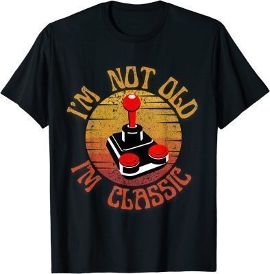 I'm not old, I'm Classic T-Shirt