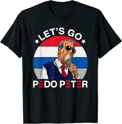 Funny Let's Go Pedo Peter Joe Biden American Flag Anti Biden T-Shirt