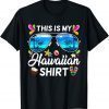 T-Shirt This Is My Hawaiian Shirt Luau Aloha Hawaii Beach Pineapple
