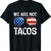 T-Shirt We Are Not Tacos Funny Jill Biden