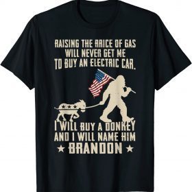 Raising The Price Of Gas Will Never Get Me To Buy T-Shirt