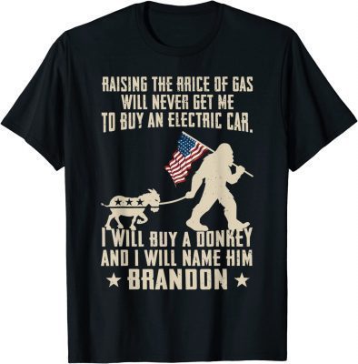 Raising The Price Of Gas Will Never Get Me To Buy T-Shirt