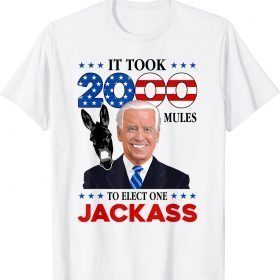 It Took 2000 Mules To Elect One Jackass Funny Biden T-Shirt