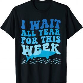 I Wait All Year For This Week Gift Tee Shirt