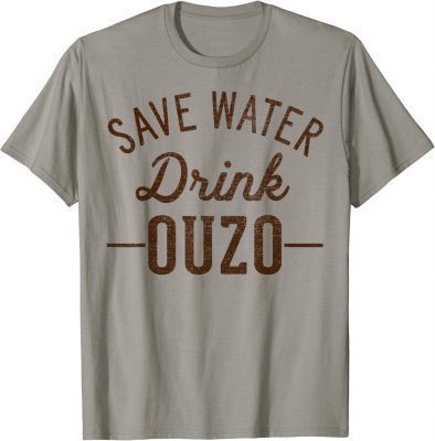 Grunge Vintage Save Water Drink Ouzo 2022 T-Shirt