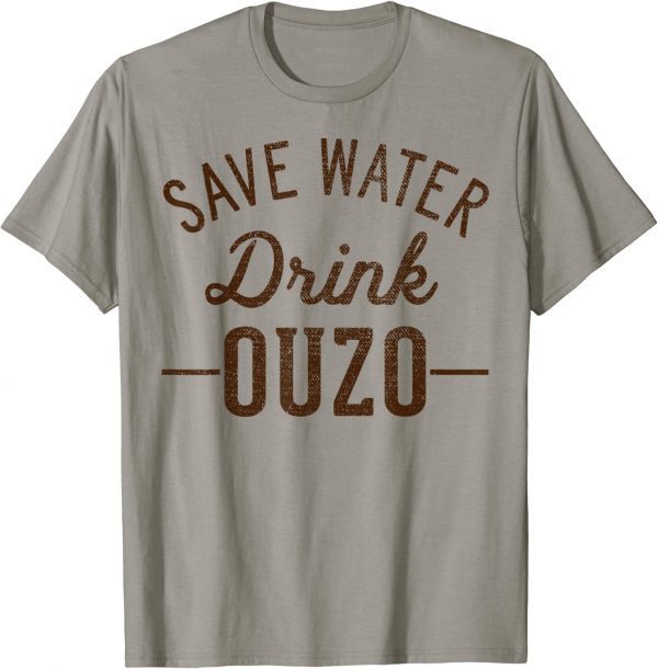 Grunge Vintage Save Water Drink Ouzo 2022 T-Shirt