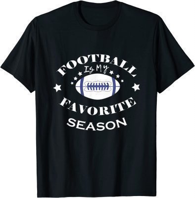 Football is My Favorite Season Tee Shirts