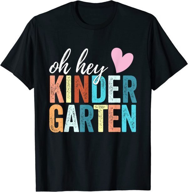 Oh Hey Kindergarten Back To School Students Teacher Retro Gift Tee Shirt