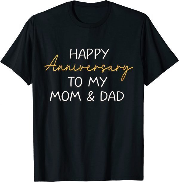 Happy Anniversary To My Mom And Dad Married Couples Funny T-Shirt