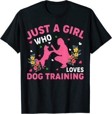 Dog Training Lover Just A Girl Who Loves Dog Training 2022 Tee Shirts