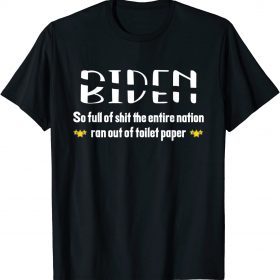 Biden so full of shit the entire nation ran out of toilet... T-Shirt