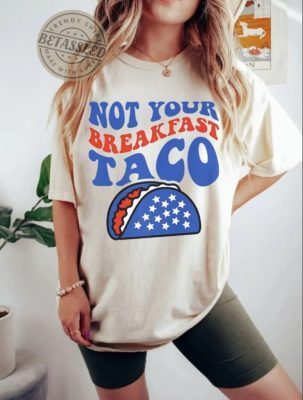 Not Your Breakfast Taco, We Are Not Tacos Jill Biden Breakfast Tacos Vintage Shirt