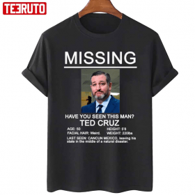 Missing Ted Cruz Gift Tee Shirts